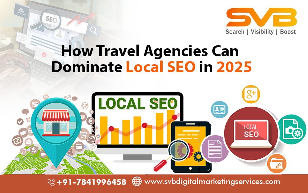 Discover how Indian travel agencies can dominate local SEO in 2025 with proven strategies to boost visibility, get leads, and grow bookings. Learn from SVB experts.