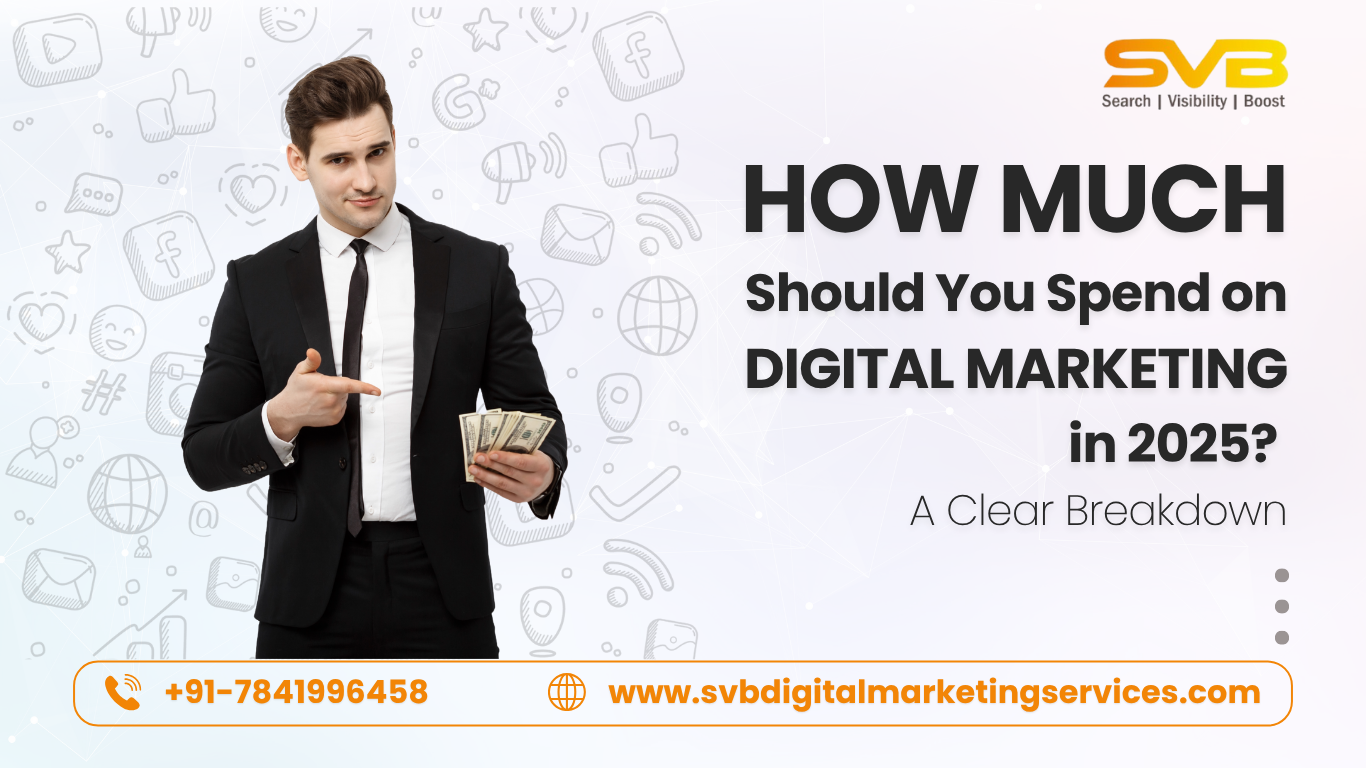 Learn how much businesses should spend on digital marketing in 2025. Get a full budget breakdown, pricing insights, and strategy tips from SVB Digital Marketing Services.