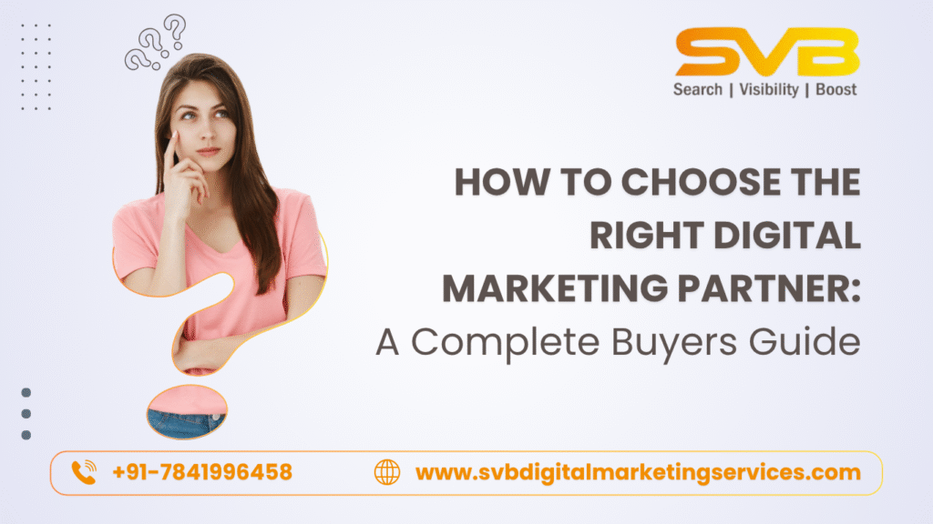 How to Choose the Right Digital Marketing Partner: A Complete Buyer’s ...