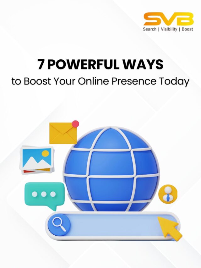 7 Powerful Ways to Boost Your Online Presence Today - SVB Digital Marketing