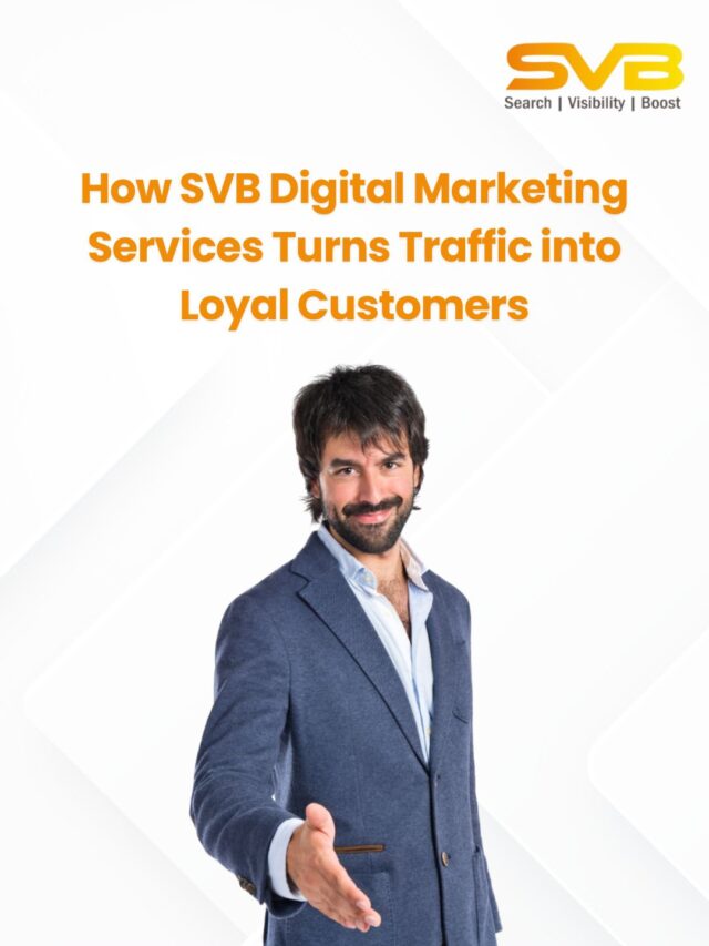 How SVB Digital Marketing Services Turns Traffic into Loyal Customers