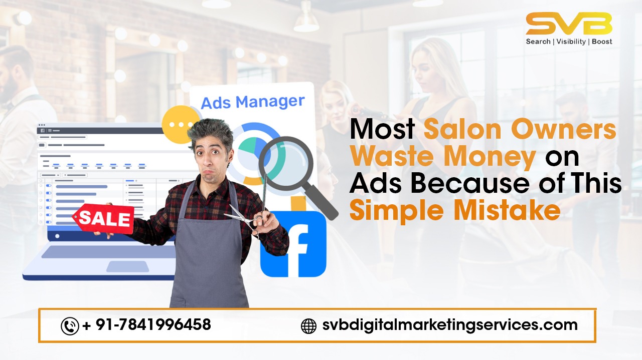Discover how salon owners can use smart digital marketing strategies to grow their business locally. Learn tips from SVB Digital Marketing Services.
